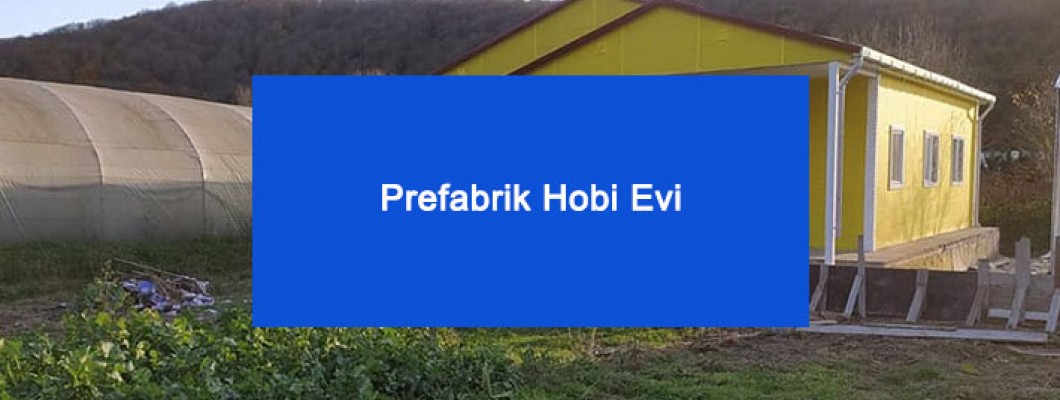 Prefabrik Hobi Evi