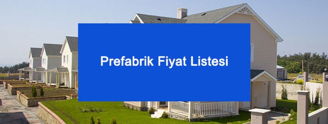 Prefabrik Fiyat Listesi