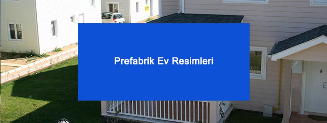 Prefabrik Ev Resimleri