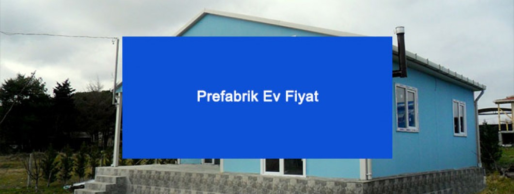 Prefabrik Ev Fiyat